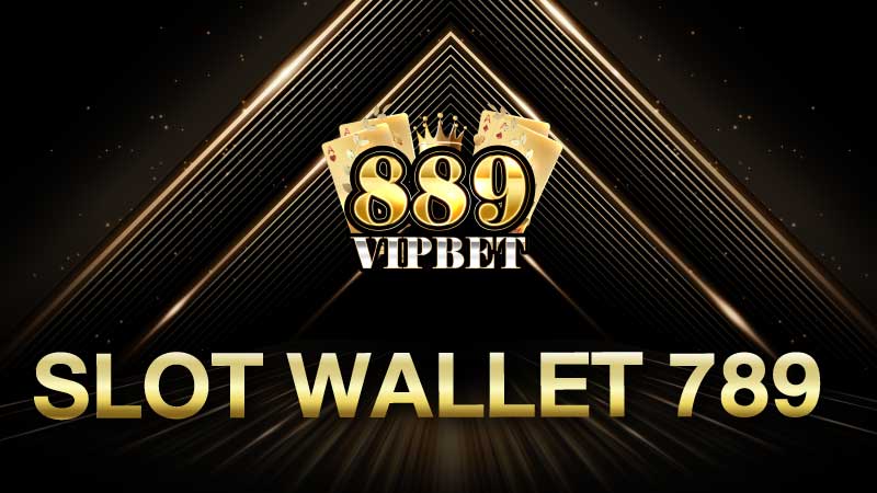slot wallet 789 เว็บตรง แตกง่าย จ่ายจริง เว็บไซต์ลิขสิทธิ์แท้ มีมาตรฐาน